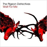 The Pigeon Detectives - Wait For Me