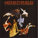 Mephistopheles - In Frustration I Hear Singing