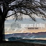 Appearance Of Nothing - Wasted Time