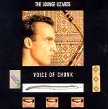 Lounge Lizards - Voice of Chunk