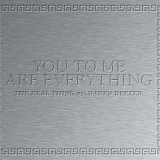 The Real Thing - You to Me Are Everything