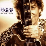 Elvin Bishop - Skin I'm in