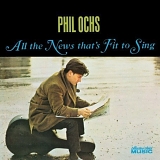 Phil Ochs - All the News That's Fit to Sing [2001 Reissue]