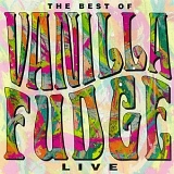 Vanilla Fudge - The Best of Vanilla Fudge - LIVE