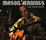 Mason Jennings - Use Your Voice