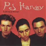 PJ Harvey - Build Me  A Woman