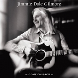 Jimmie Dale Gilmore - Come On Back