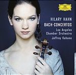 Hilary Hahn, Los Angeles Chamber Orchestra - Jeffrey Kahane - DG 111 - CD 23 Bach - Violin Concertos