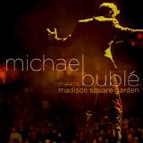 Michael Buble - Meets Madison Square Garden (Live)