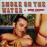 SeÃ±or Coconut Y Su Conjunto - Smoke On The Water single