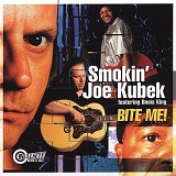 The Smokin' Joe Kubek Band - Bite Me