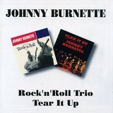 Johnny Burnette - Rock'n'Roll Trio/ Tear it up