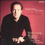 Matthew White / Les Voix Baroque - Disperato Amore