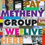 Pat Metheny - We Live Here