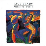 Brady, Paul - Primitive Dance