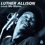 Luther Allison - Love Me Mama