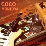 Coco Montoya - Gotta A Mind To Travel