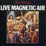 Max Webster - Live Magnetic Air