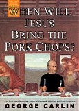 George Carlin - When Will Jesus Bring the Pork Chops