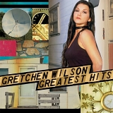 Wilson, Gretchen (Gretchen Wilson) - Greatest Hits