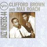 Clifford Brown, Max Roach - Verve Jazz Masters 44