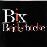 Bix Biederbecke - Bix Biederbecke