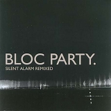 Bloc Party - Silent Alarm Remixed