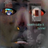 Death Cube K - Tunnel