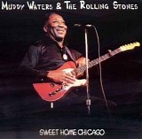 Muddy Waters & The Rolling Stones - Sweet Home Chicago