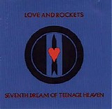 Love and Rockets - Seventh dream of teenage heaven