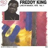 Freddie King - Live In Nancy 1975 - Volume 1