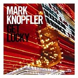 Mark Knopfler - Get Lucky