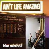 Kim Mitchell - Ain't Life Amazing