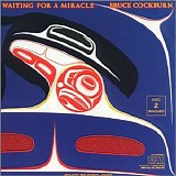 Bruce Cockburn - Waiting For A Miracle (Singles 1970 - 1987)