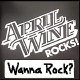 April Wine - April Wine Rocks! Wanna Rock?