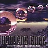 Heavens Edge - Some Other Place Some Other Time