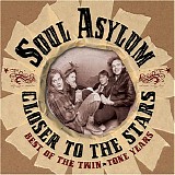 Soul Asylum - Closer to the Stars (Best of the Twin Tone Years)