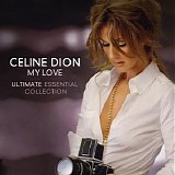 Celine Dion - My Love - Ultimate Essential Collection