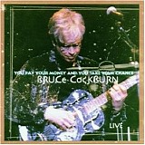 Bruce Cockburn - You Pay Your Money And You Take Your Chance