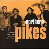 Northern Pikes - Hits And Assorted Secrets 1984-1993