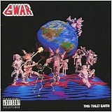 Gwar - This Toilet Earth