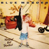 Blue Murder - Nothin' But Trouble