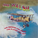 Joe Walsh - The Smoker You Drink, The Player You Get