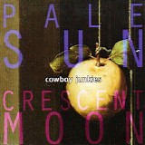 Cowboy Junkies - Pale Sun, Crescent Moon