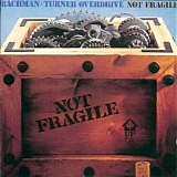 Bachman Turner Overdrive - Not Fragile