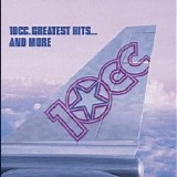 10cc - Greatest Hits... and More