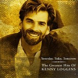 Kenny Loggins - Yesterday, Today, Tomorrow (The Greatest Hits)