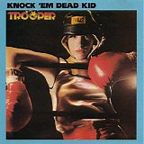 Trooper - Knock 'em Dead Kid