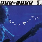 Robin Trower - Bbc Radio 1 Live In Concert