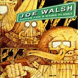 Joe Walsh - Songs For A Dying Planet